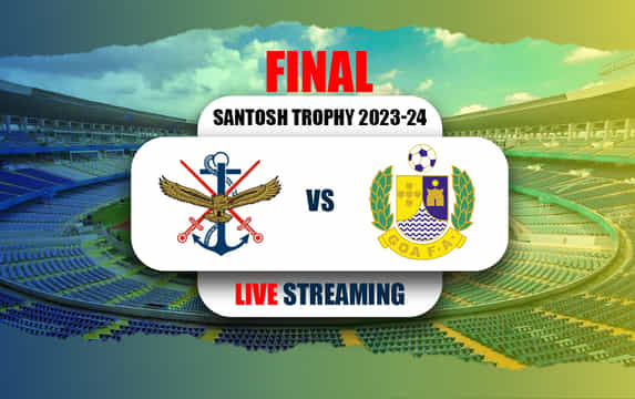 Santosh Trophy 2023-24 Final: Services vs Goa Live
