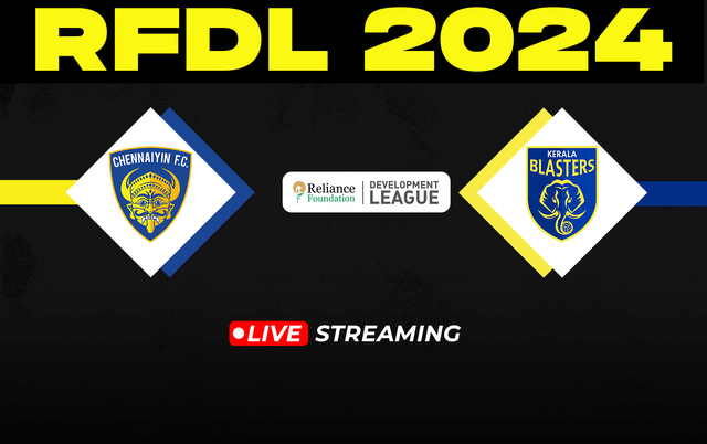 RFDL 2024: Chennaiyin FC vs Kerala Blasters Live