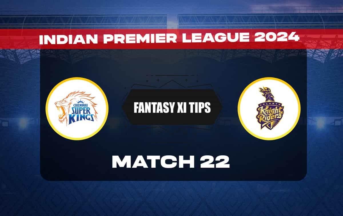 CHE vs KKR Dream11 Prediction, कप्तान किसे चुनें, Dream11 प्लेइंग 11, मैच 22, IPL 2024