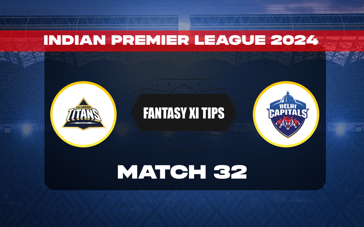 GT vs DC Dream11 Prediction, Dream11 Playing XI, Today Match 32, IPL 2024
