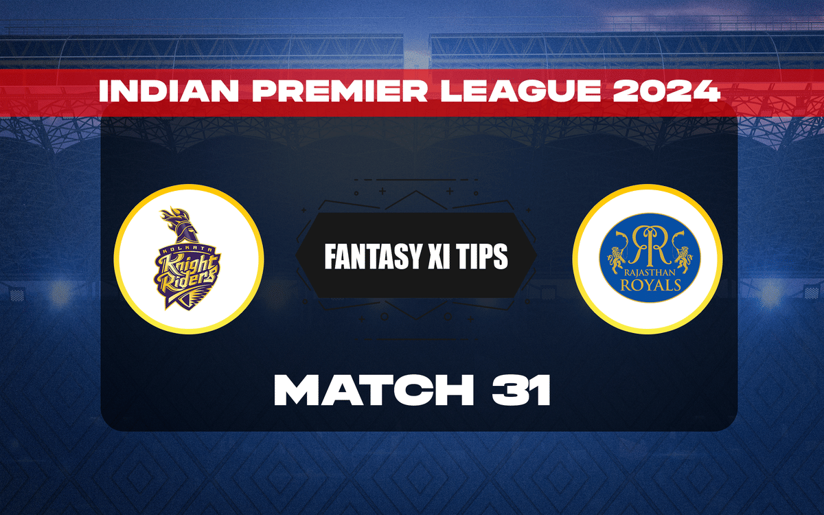 KKR vs RR Dream11 Prediction, Dream11 Playing XI, Today Match 31, IPL 2024