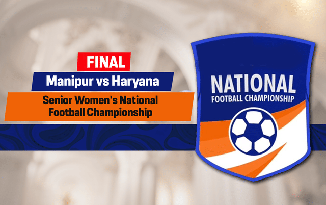 Senior Women's National Football Championship Final: Manipur vs Haryana Live