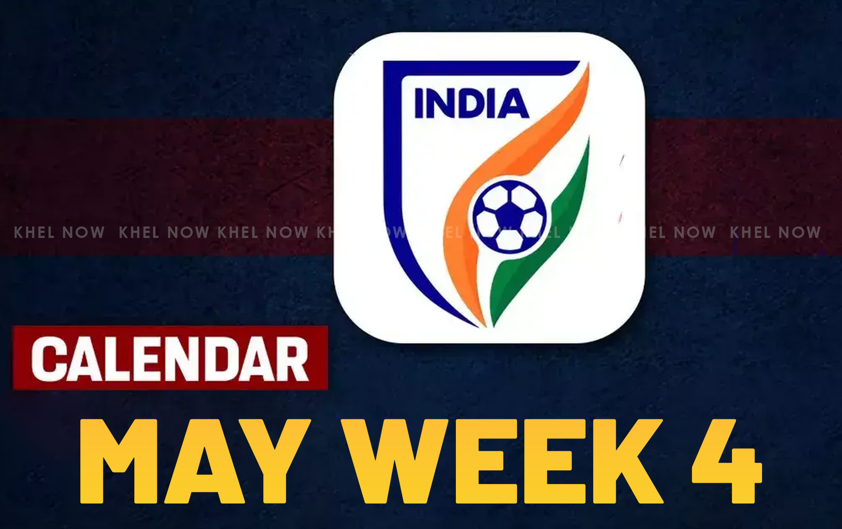 Indian Football Calendar May 2024 Matches to watch in fourth week