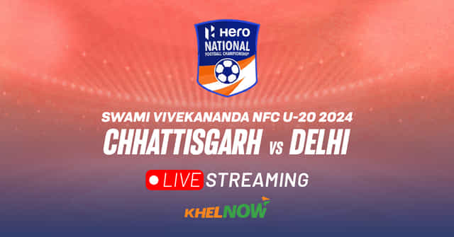 Swami Vivekananda NFC U-20 2024: Chhattisgarh vs Delhi Live