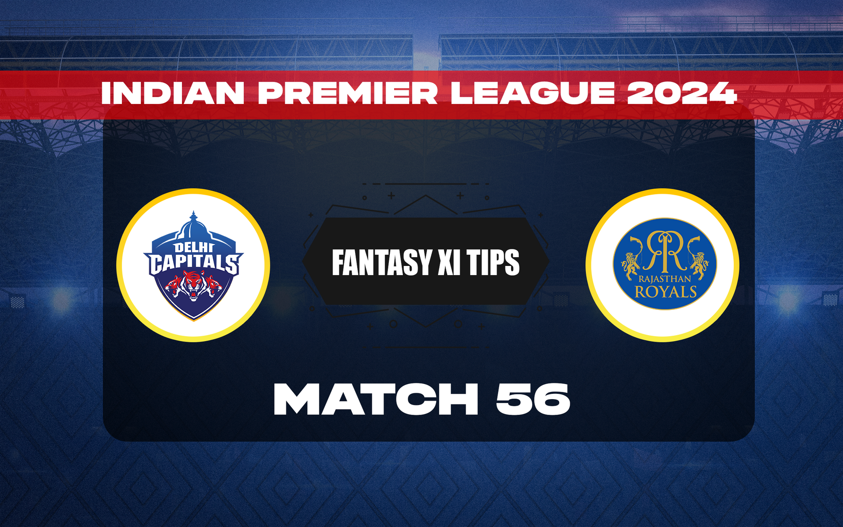 Dc Vs Rr Dream11 Prediction Today Match 56 Ipl 2024