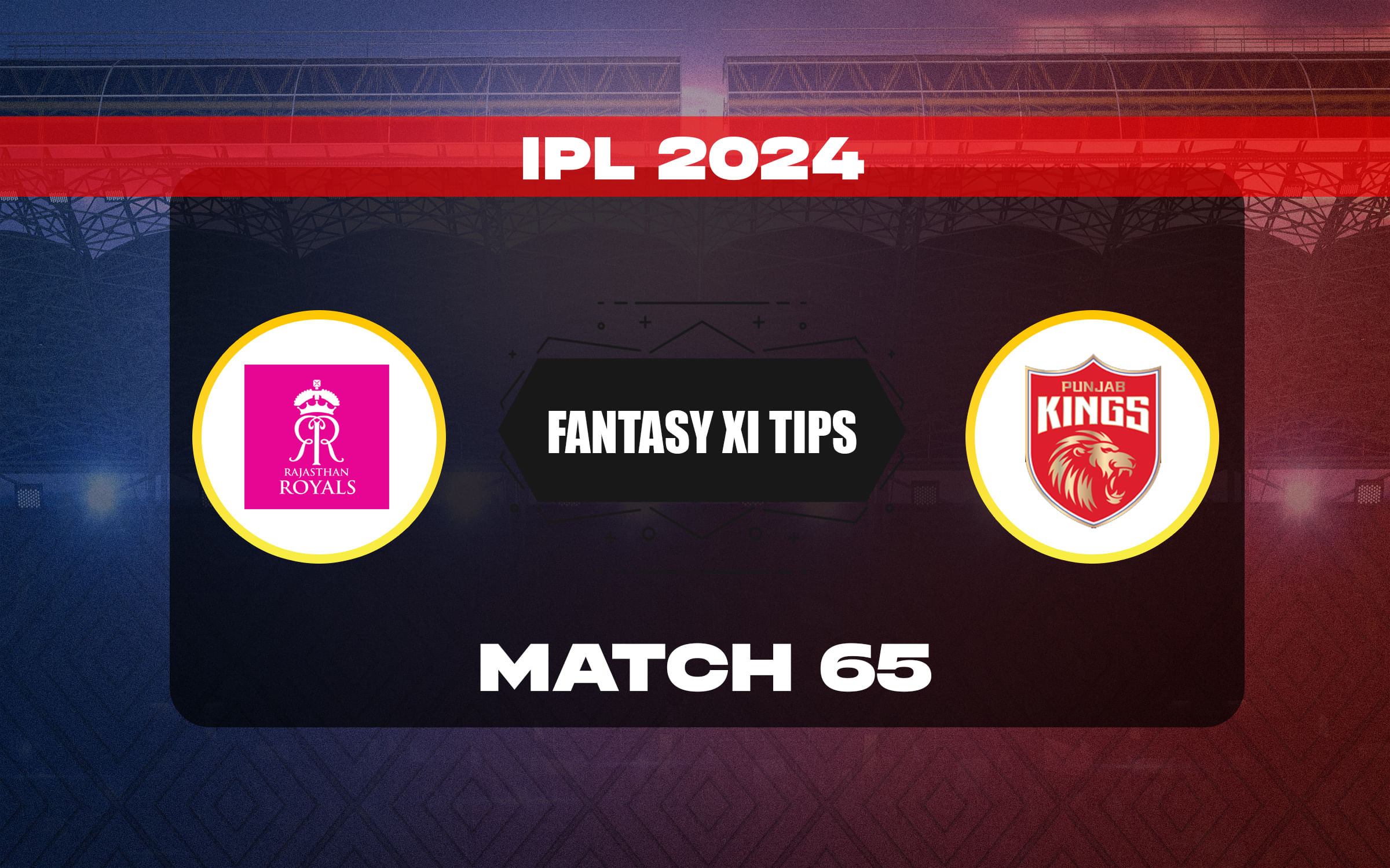 RR vs PBKS Dream11 Prediction, Dream11 Playing XI, Today Match 65, IPL 2024
