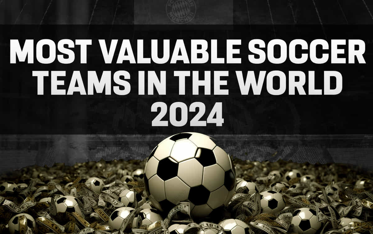 Top five most valuable soccer teams in the world 2024