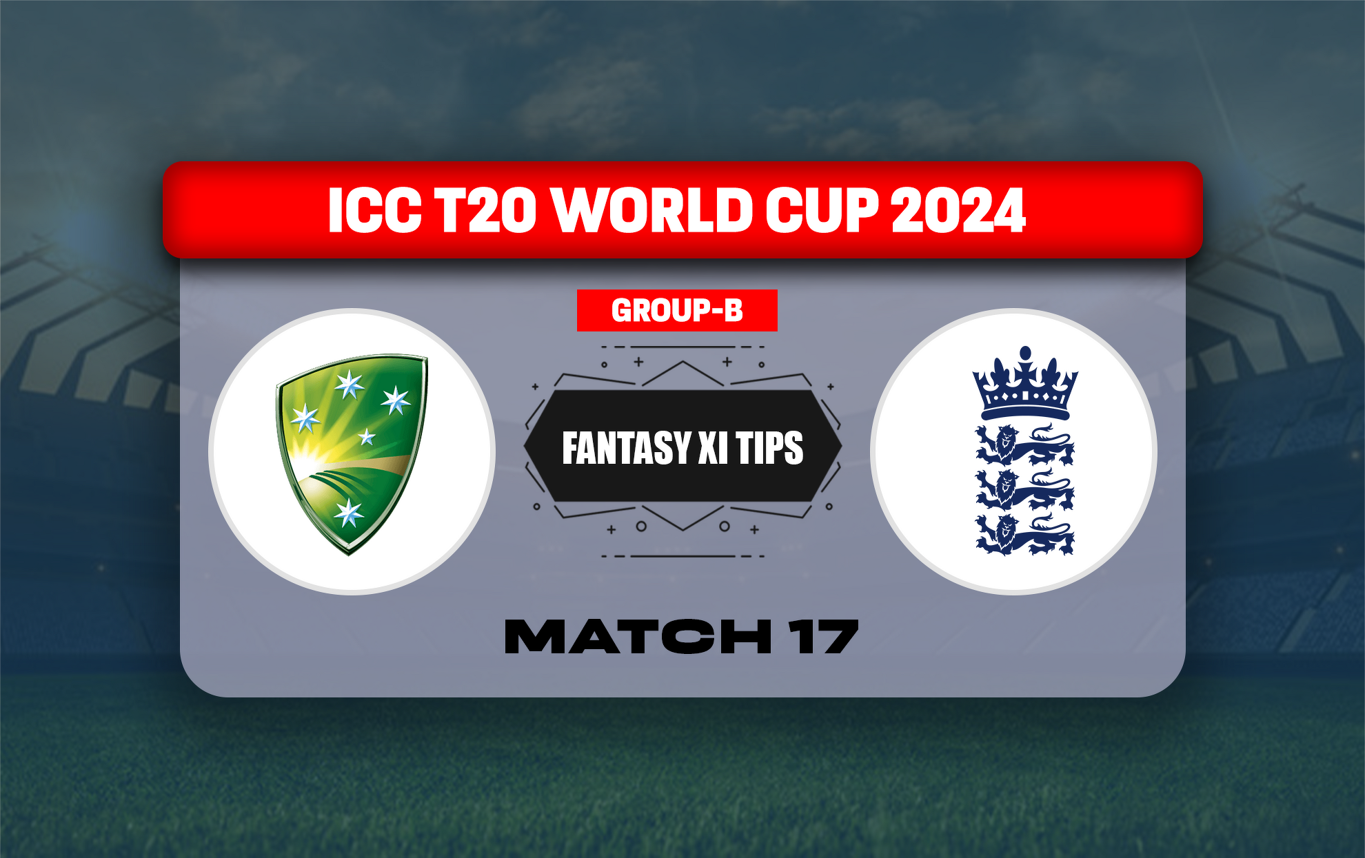 AUS vs ENG Dream11 Prediction, Dream11 Playing XI, Today Match 17, ICC