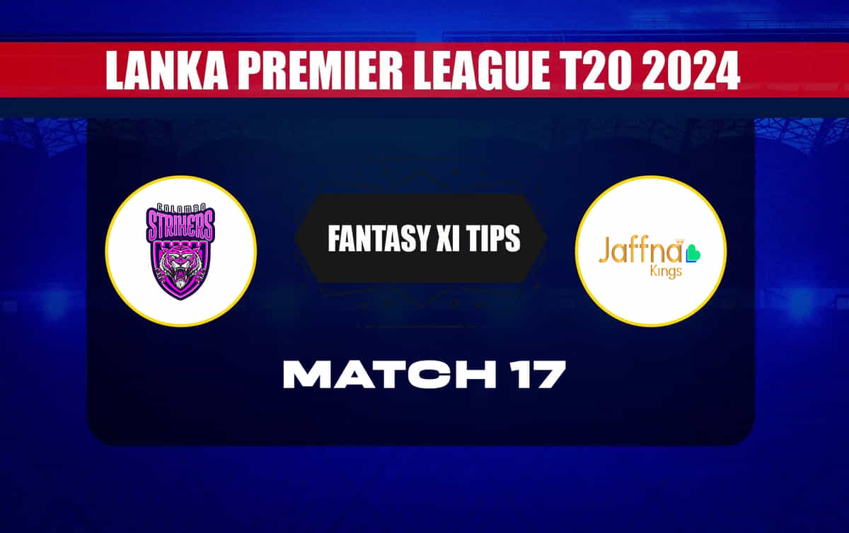 CS vs JK Dream11 Prediction, Dream11 Playing XI, Today Match 17, Lanka Premier League 2024