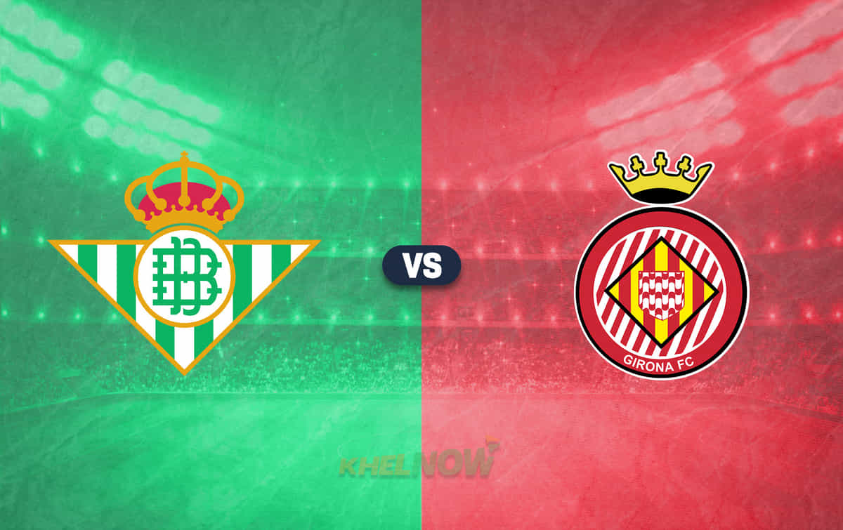 Real Betis vs Girona Predicted lineup, betting tips, odds, injury news, H2H, telecast | LaLiga 2024-25