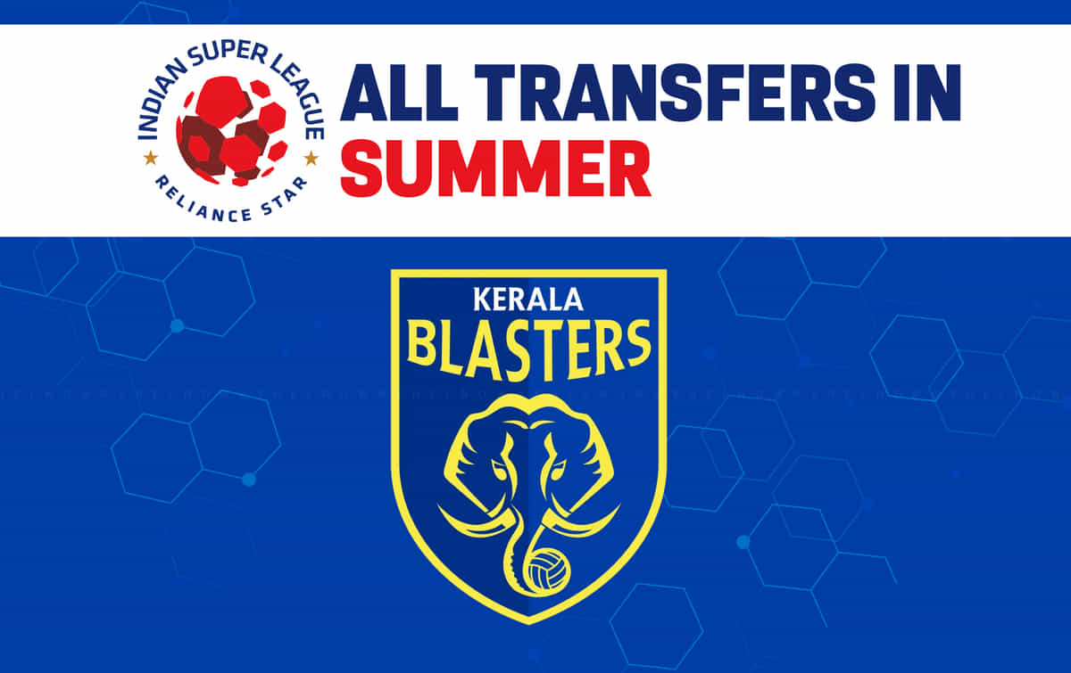 Kerala Blasters' all transfers completed so far in 2024-25 summer window