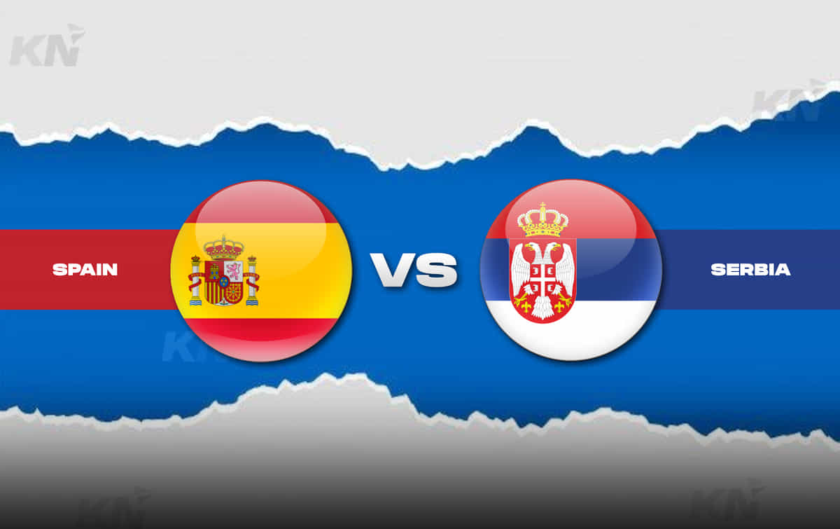 Spain vs Serbia Prediction, lineups, betting tips & odds