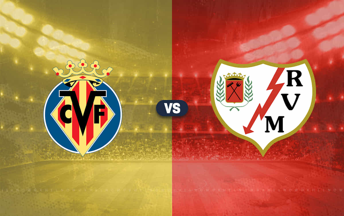 Villarreal vs Rayo Vallecano Prediction, lineups, betting tips & odds