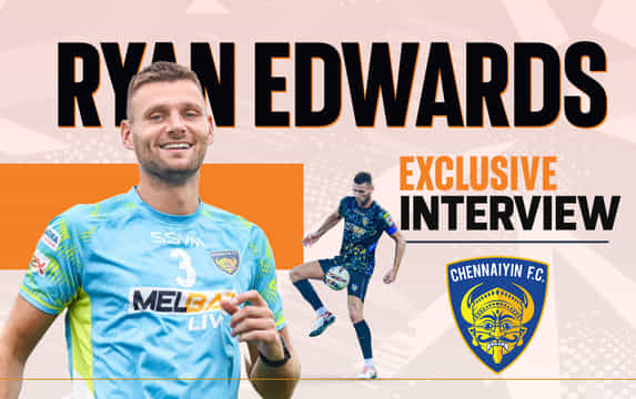 Chennaiyin FC's Ryan Edwards talks about position change, dressing room mindset in derby, ISL & more