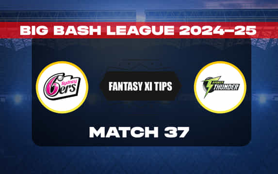SIX vs THU Dream11 Prediction, Dream11 Playing XI, Today Match 37, Australian T20 League Bash (BBL 2024-25)