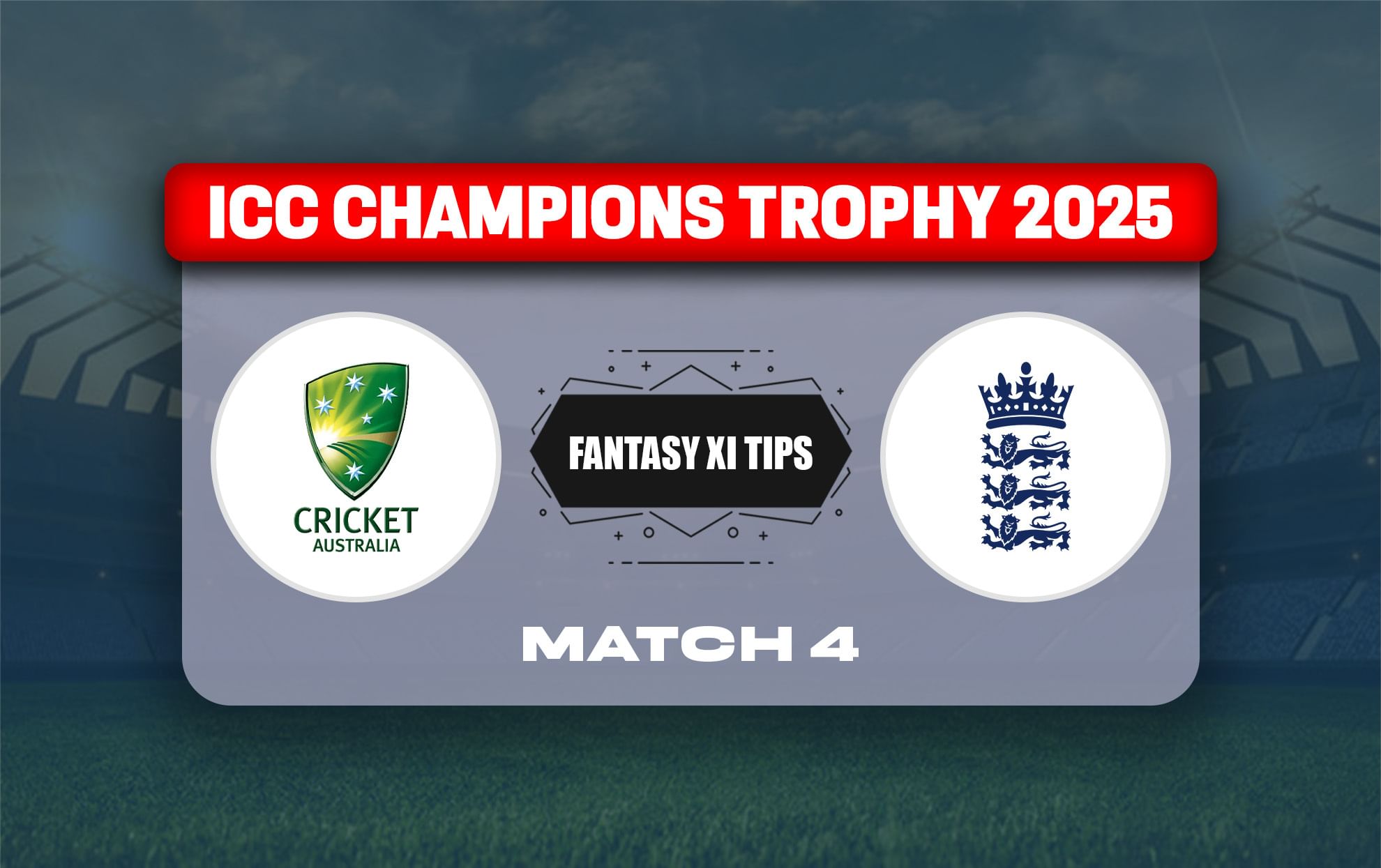 AUS vs ENG Dream11 Prediction, Dream11 Playing XI, Today Match 4, ICC Champions Trophy 2025
