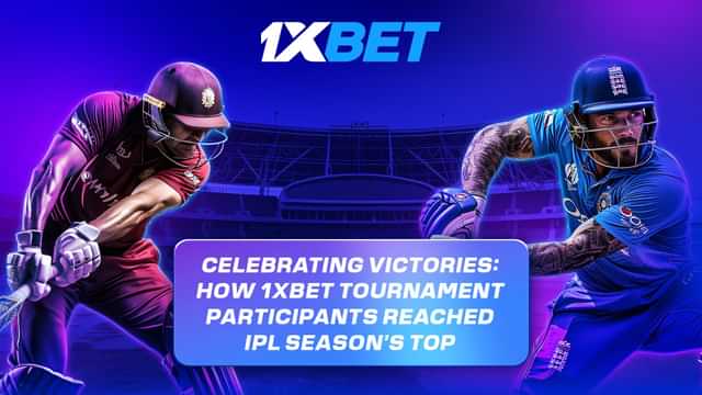 Celebrating victories: how 1xBet tournament participants reached IPL season’s top