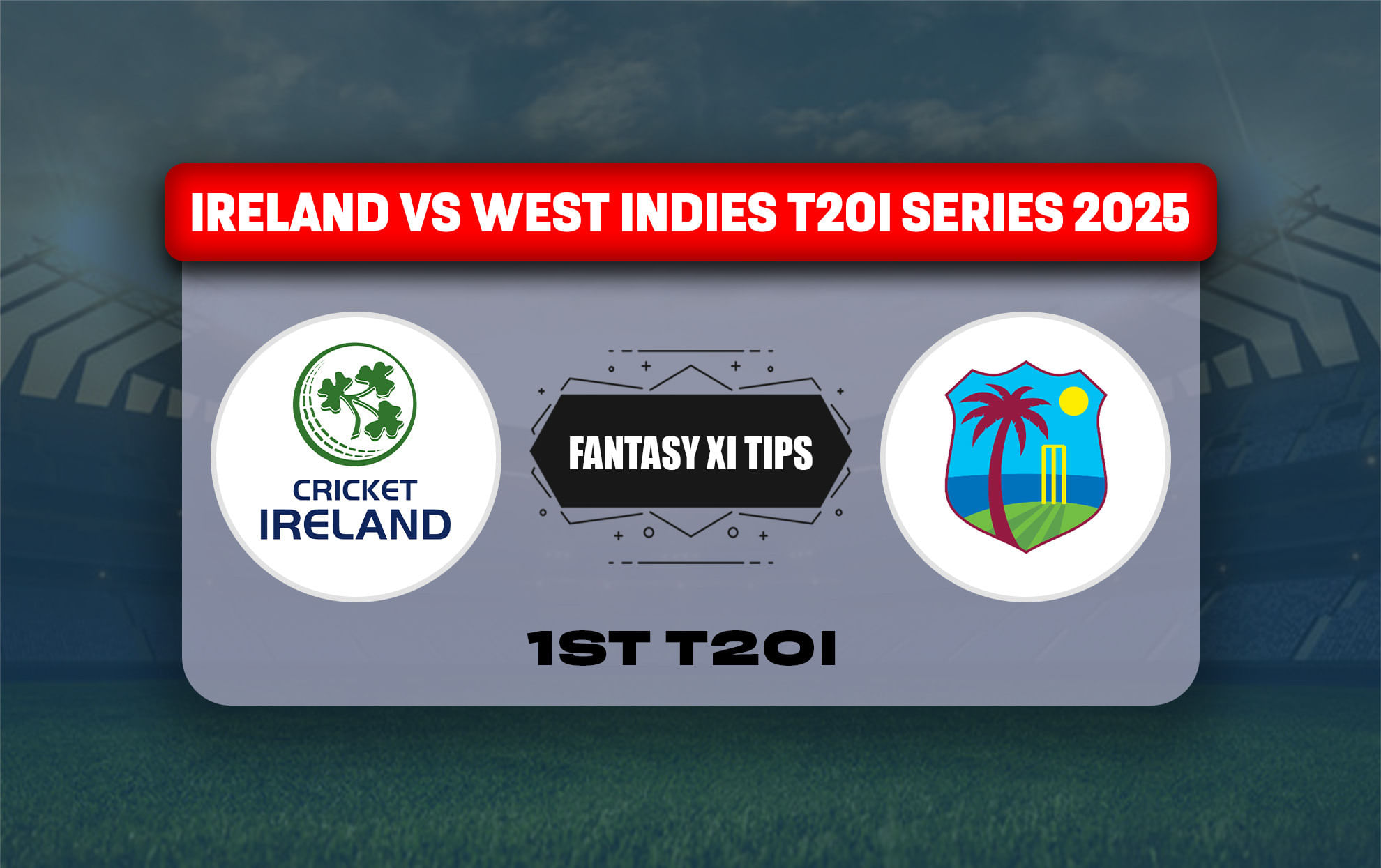 IRE vs WI Dream11 Prediction, Dream11 Playing XI, Today Match 1st T20I, Ireland vs West Indies T20I series 2025