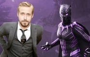 Will Ryan Gosling Be Black Panther