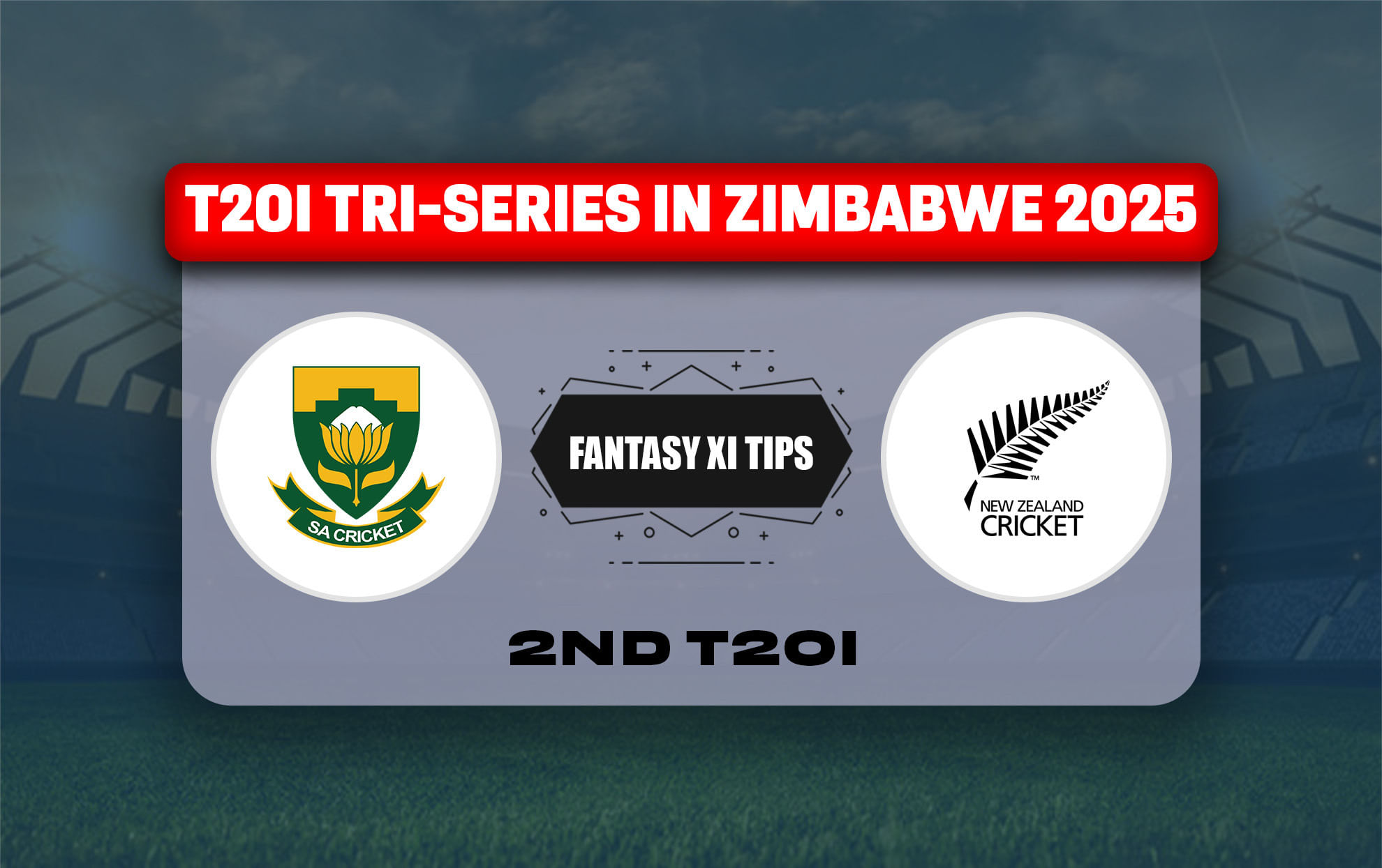 SA vs NZ Dream11 Prediction, Best Dream11 Playing XI, Today Match 2nd T20I, T20I Tri-Series in Zimbabwe 2025