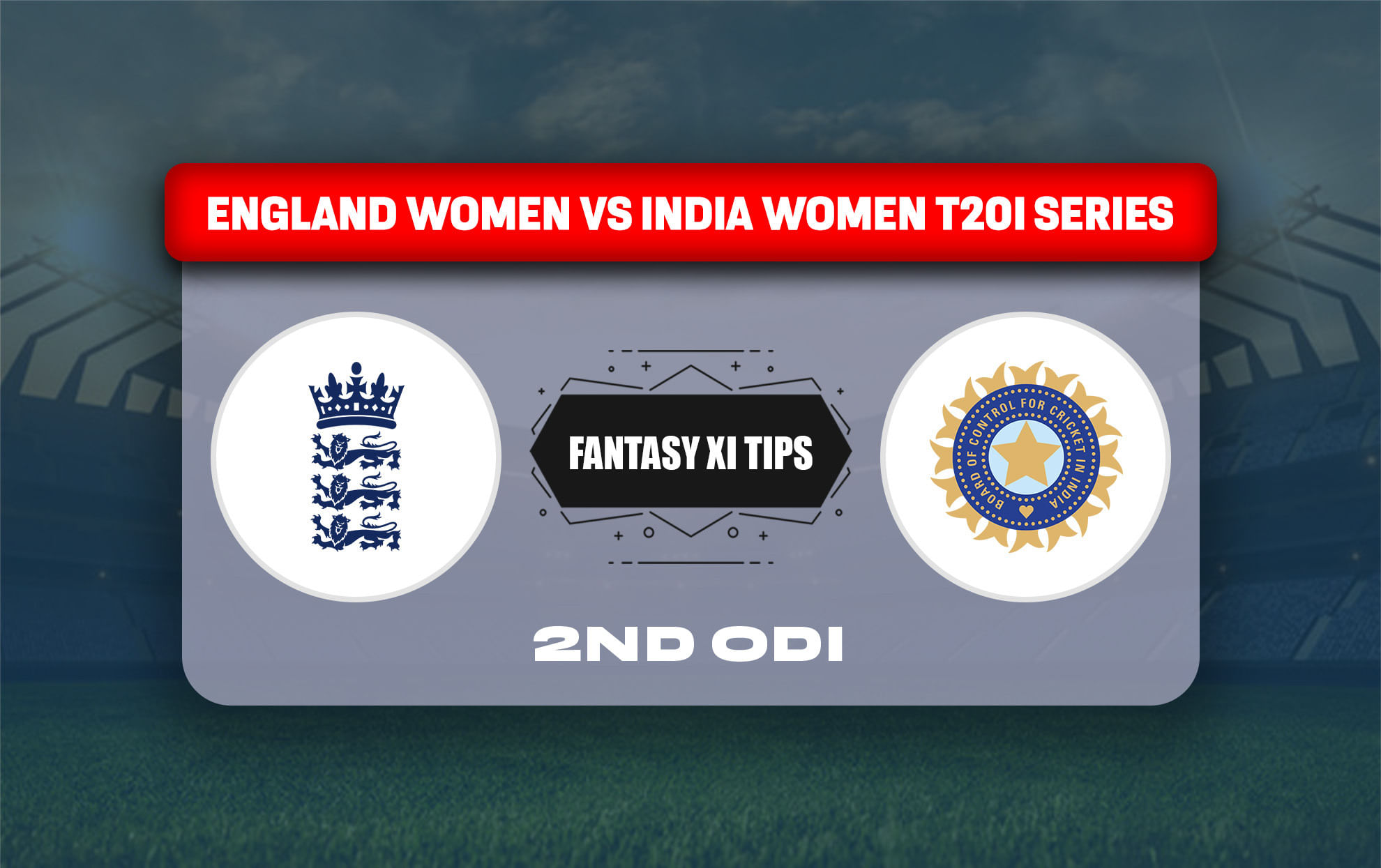 EN-W vs IN-W Dream11 Prediction, Best Dream11 Playing XI, Today Match 2nd ODI, England Women vs India Women ODI series 2025