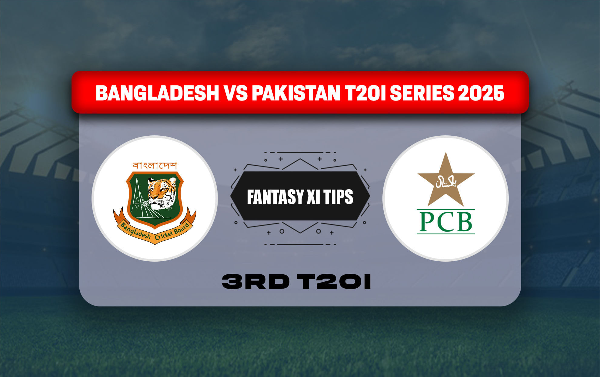 BAN vs PAK Dream11 Prediction, Best Dream11 Playing XI, Today Match 3rd T20I, Bangladesh vs Pakistan T20I series 2025