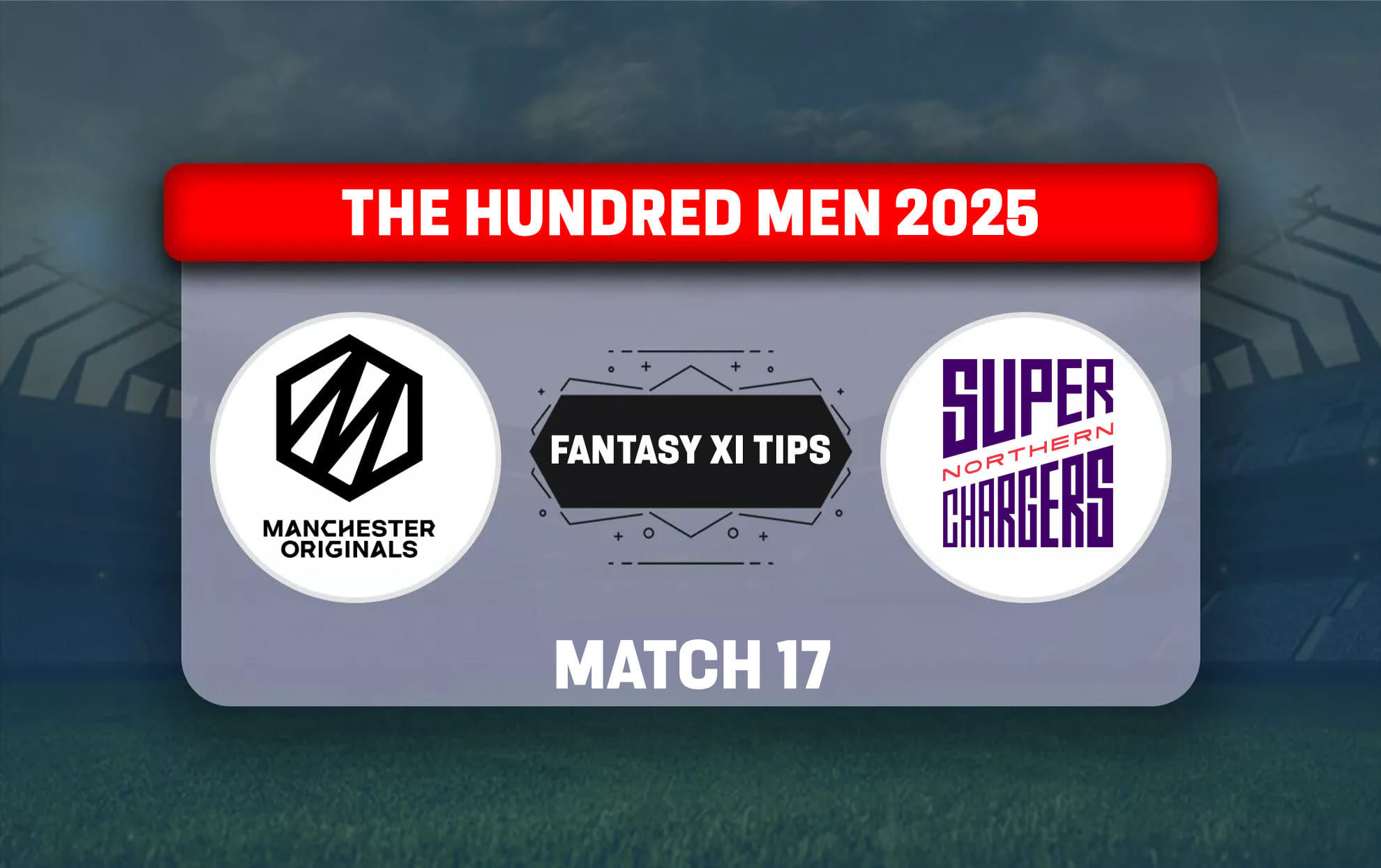 MNR vs NOS Dream11 Prediction, Dream11 Playing XI, Today Match 17, The Hundred Men 2025