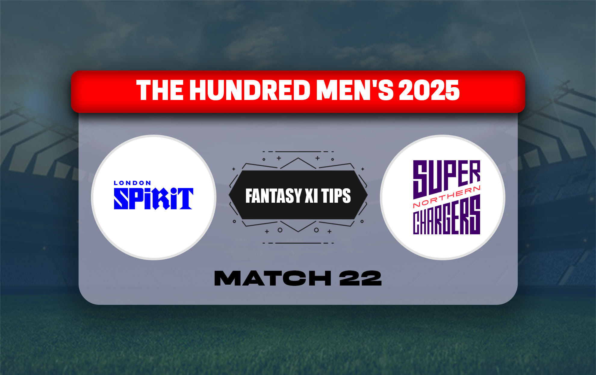 LNS vs NOS Dream11 Prediction, Dream11 Playing XI, Today Match 22, The Hundred Men 2025