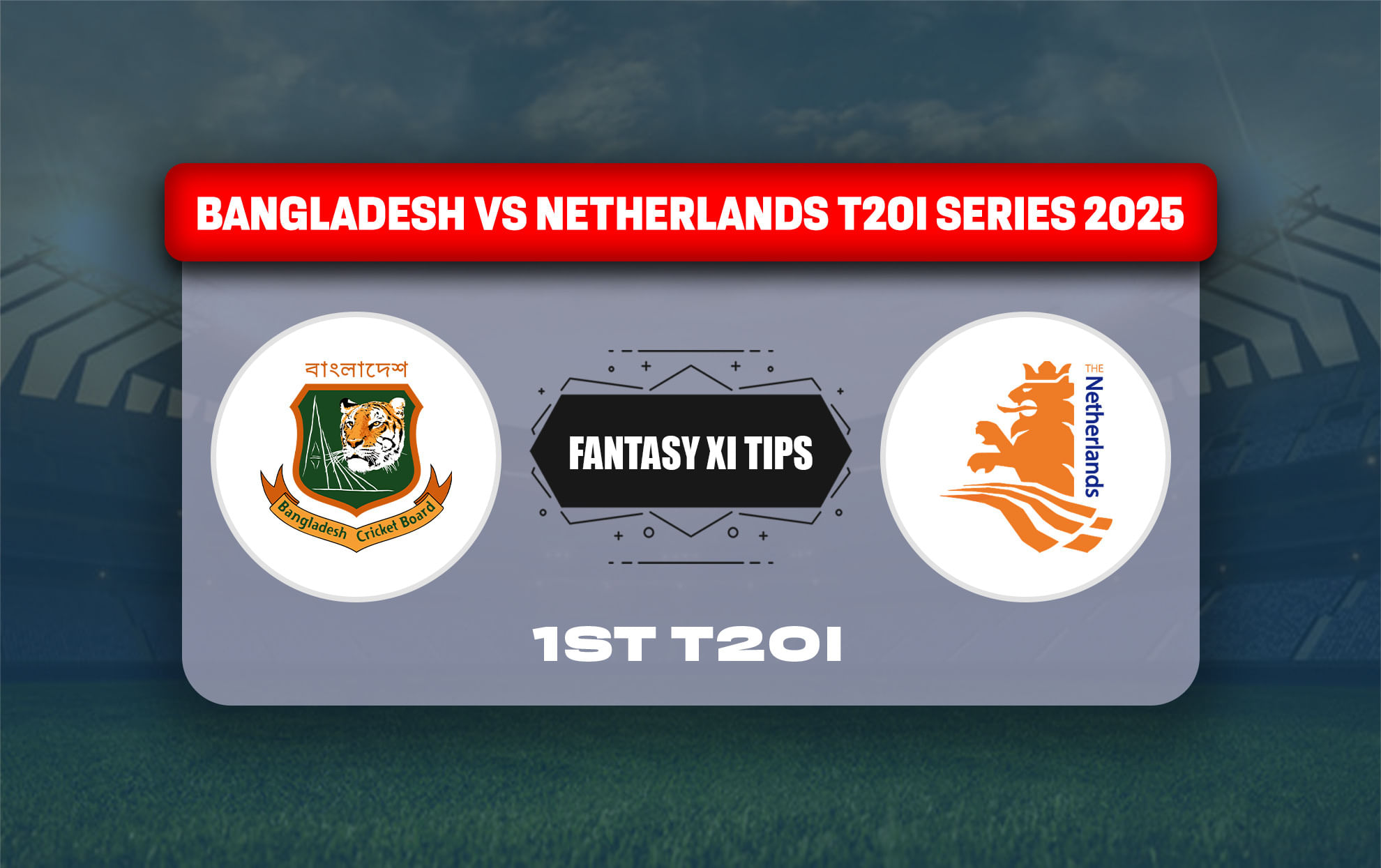 BAN vs NED Dream11 Prediction, Best Dream11 Playing XI, Today Match 1st T20I, Netherlands tour of Bangladesh 2025
