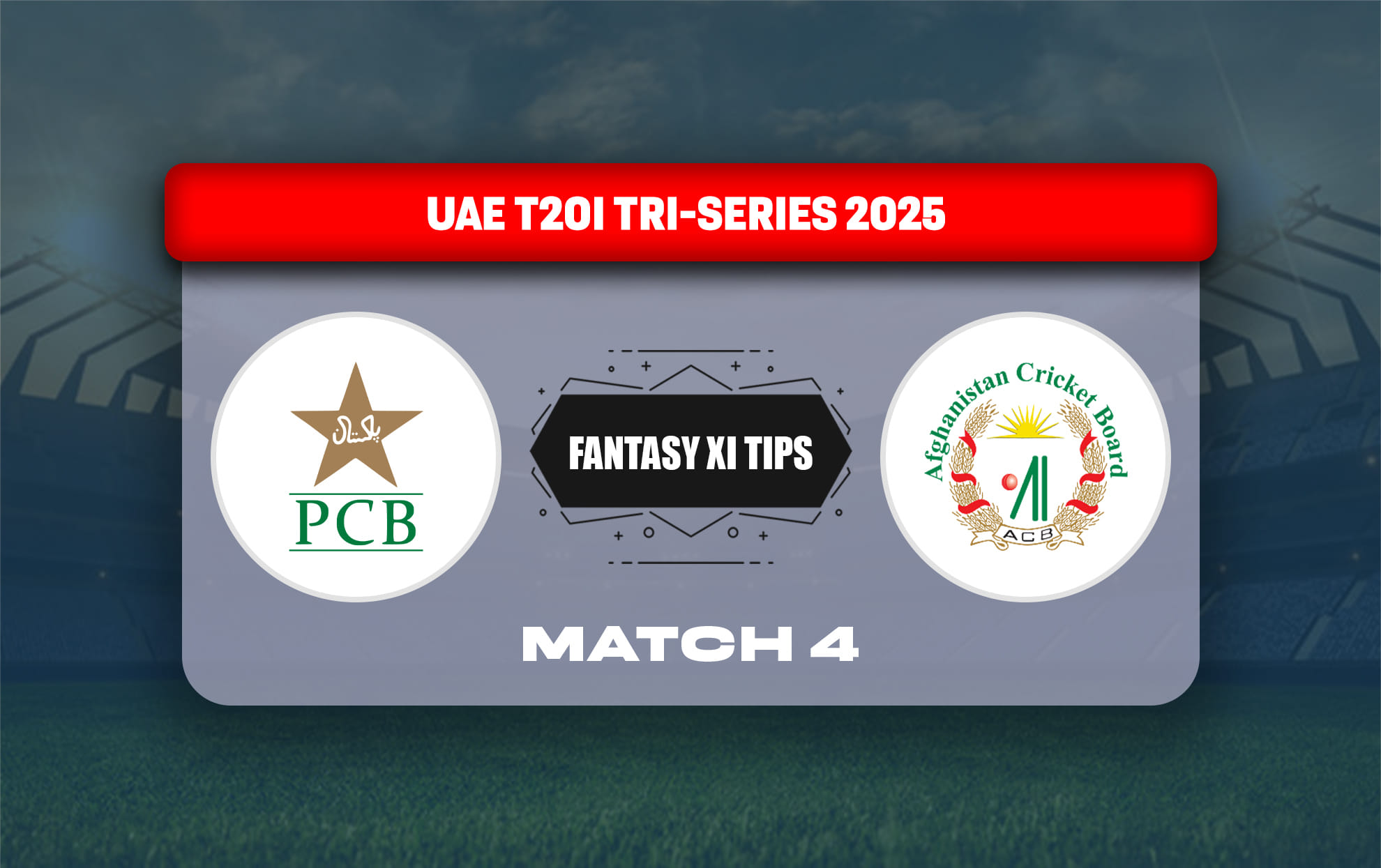 AFG vs PAK Dream11 Prediction Today Match 4th T20I UAE T20I Tri-Series 2025