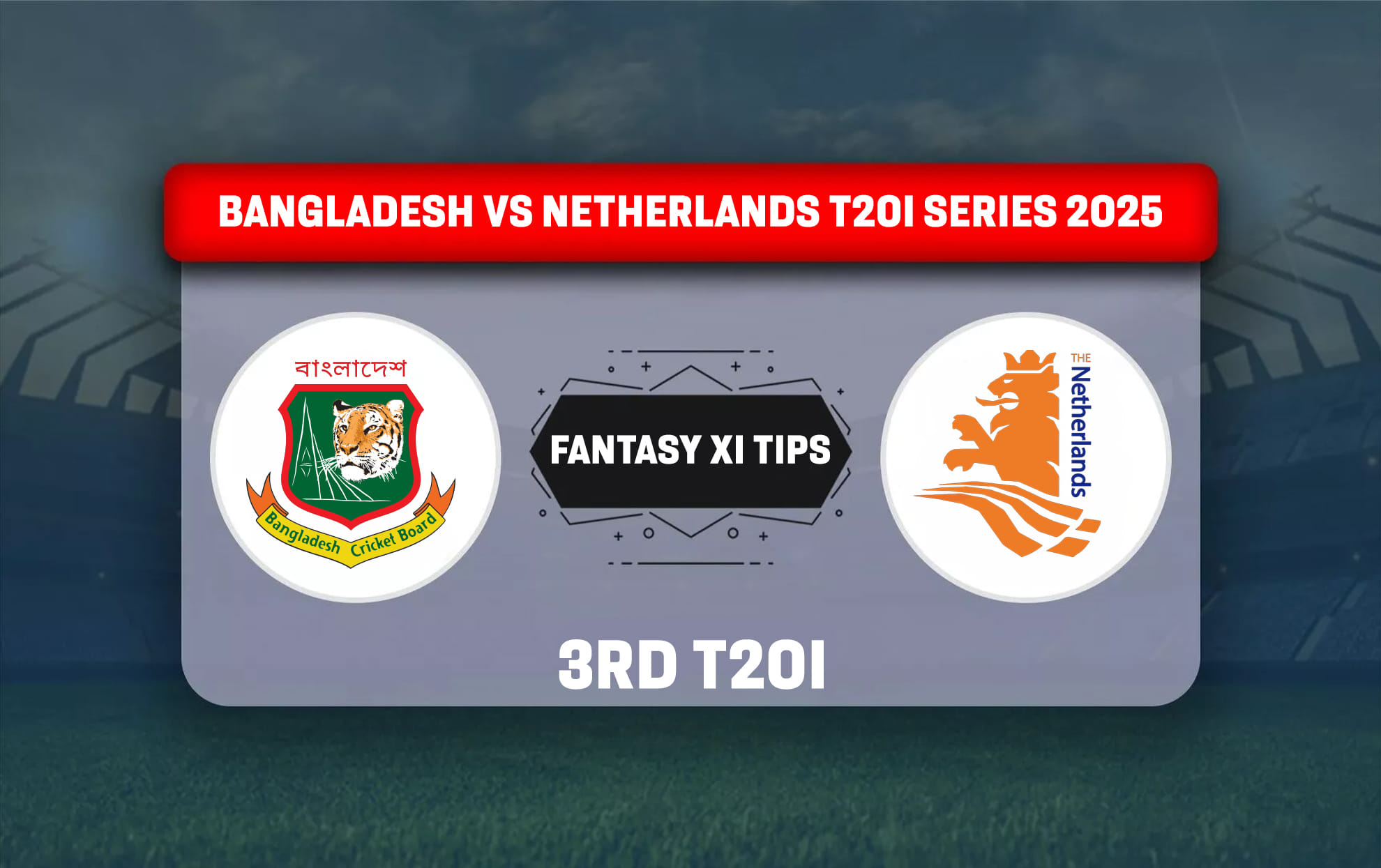 BAN vs NED Dream11 Prediction Today Match 3rd T20I Bangladesh vs Netherlands T20I series 2025