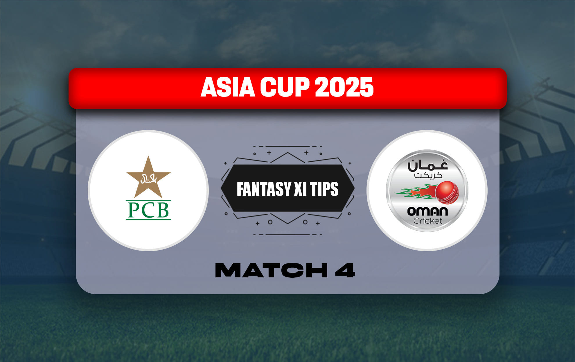 PAK vs OMN Dream11 Prediction, Best Dream11 Playing XI, Today Match 4, Asia Cup 2025
