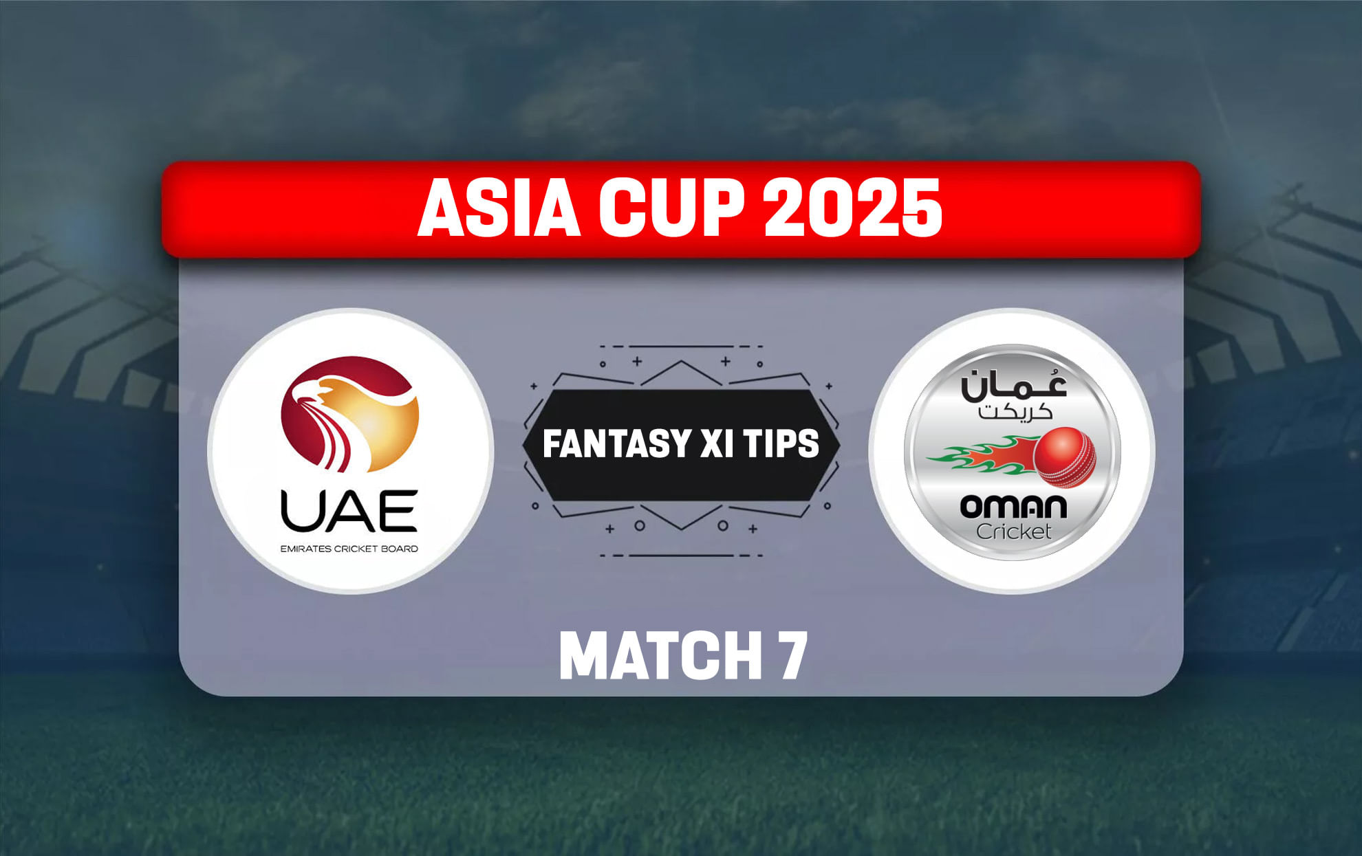 UAE vs OMN Dream11 Prediction, Best Dream11 Playing XI, Today Match 7, Asia Cup 2025