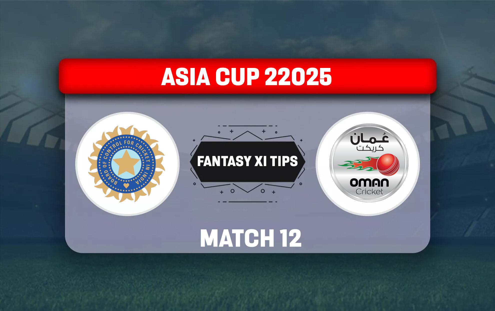 Dream11 fantasy XI tips and guide for match 12 of Asia Cup 2025 between IND vs OMN to be played in Abu Dhabi.
