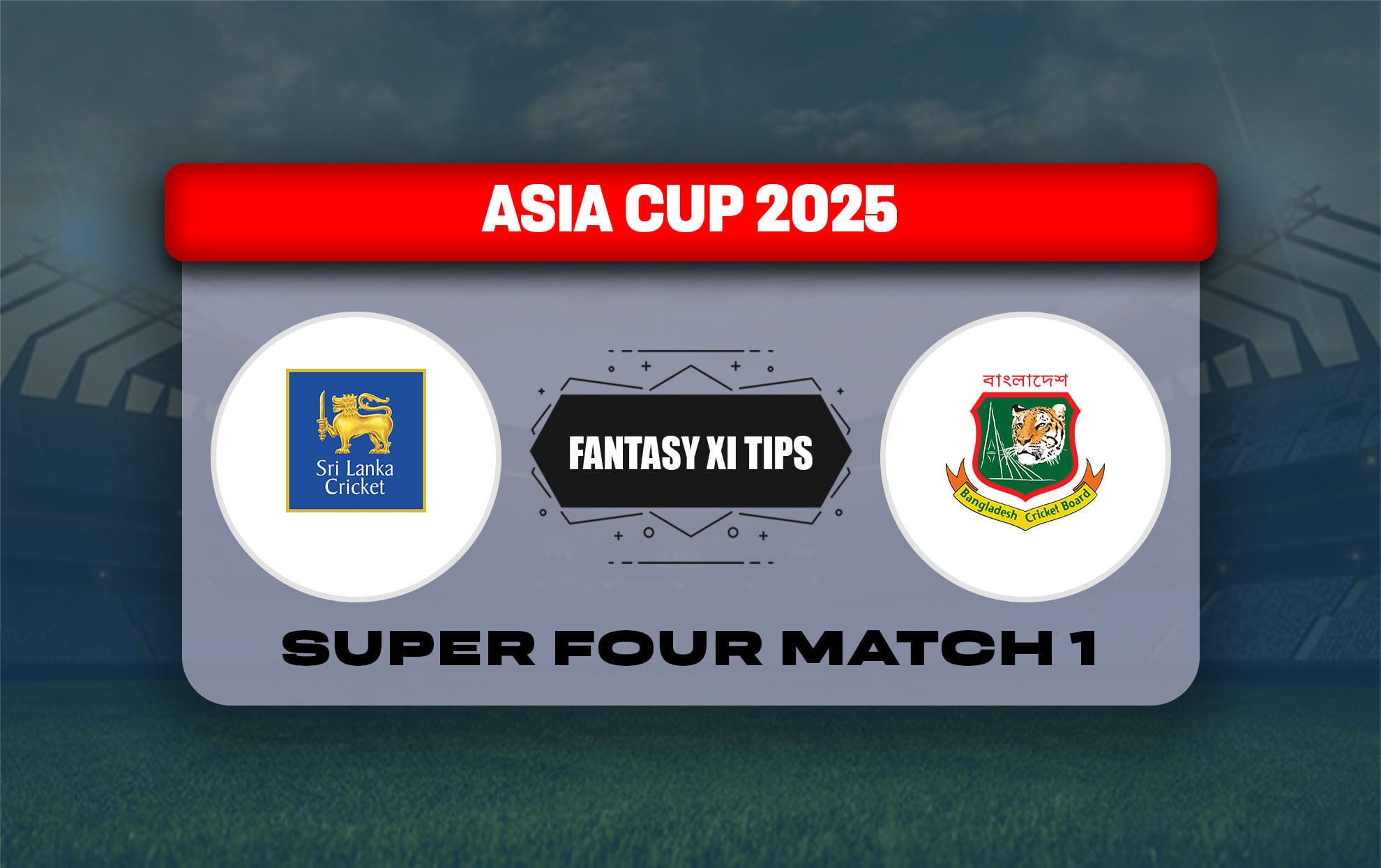 SL vs BAN Dream11 Prediction, Best Dream11 Playing XI, Today Match 1, Super Four, Asia Cup 2025