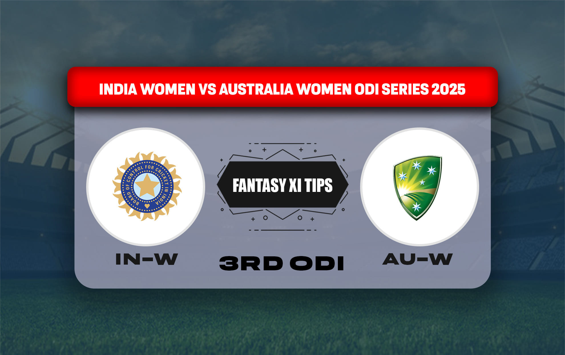 IN-W vs AU-W Dream11 Prediction, Best Dream11 Playing XI, Today Match 3rd ODI, India Women vs Australia Women ODI series 2025