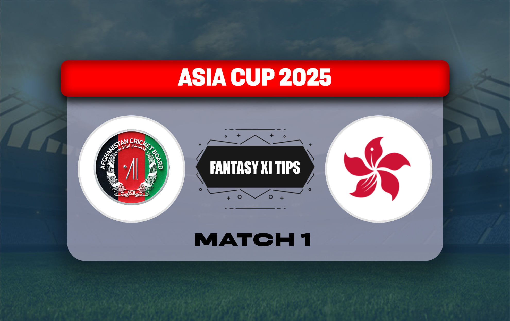AFG vs HK Dream11 Prediction Today Match 1 Asia Cup 2025