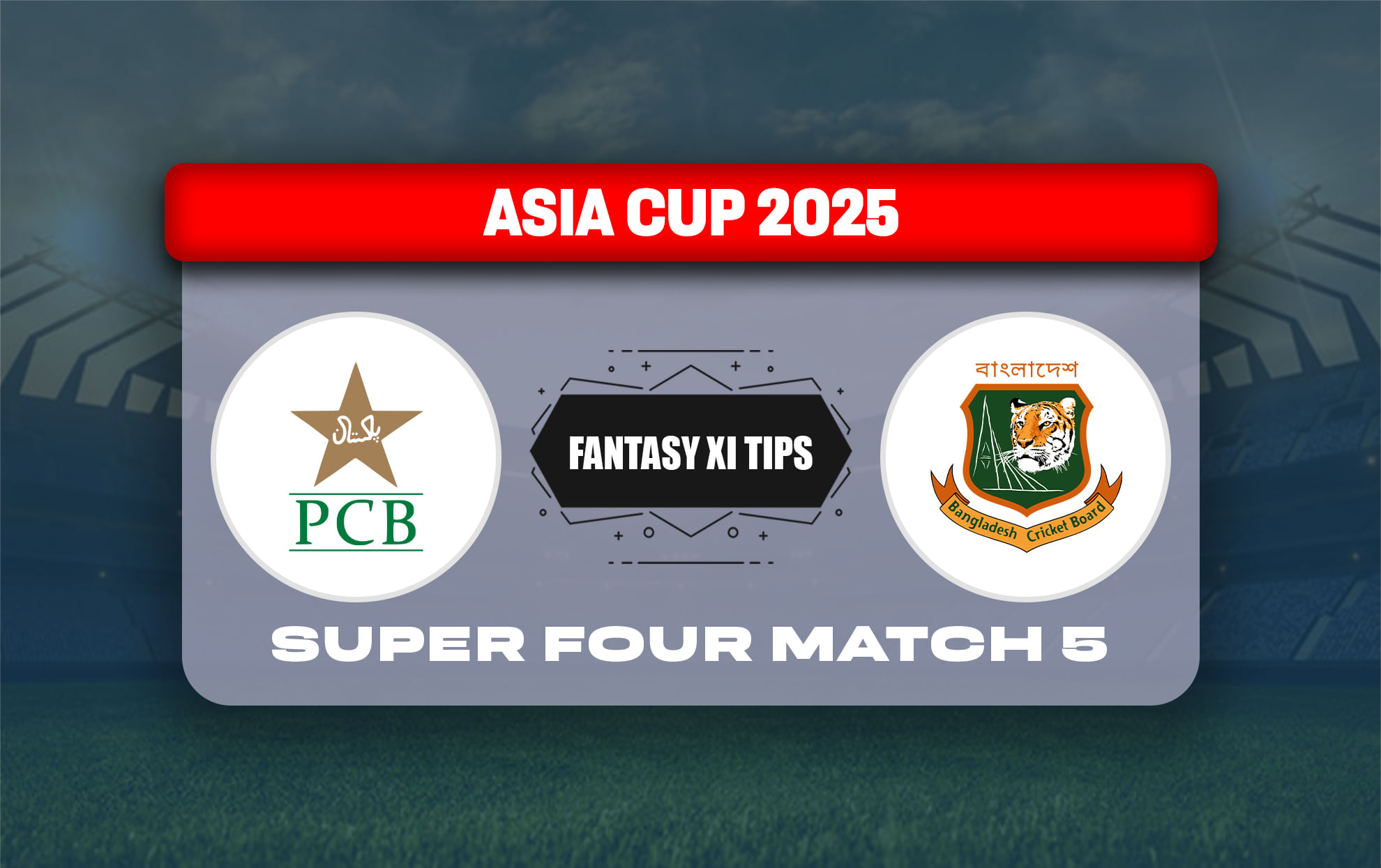 PAK vs BAN Dream11 Prediction Today Match 5 Super Four Asia Cup 2025