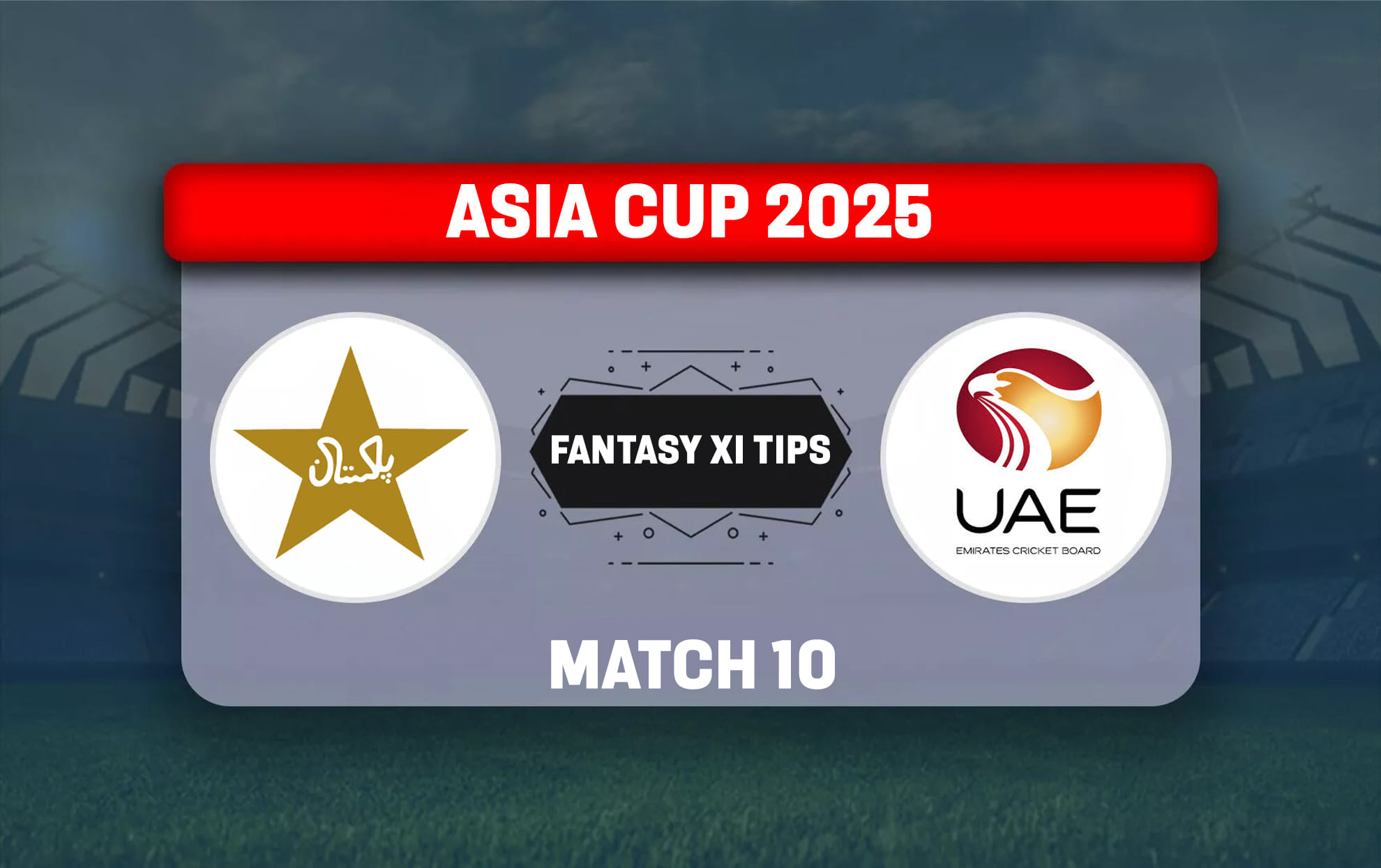 PAK vs UAE Dream11 Prediction Today Match 10 Asia Cup 2025