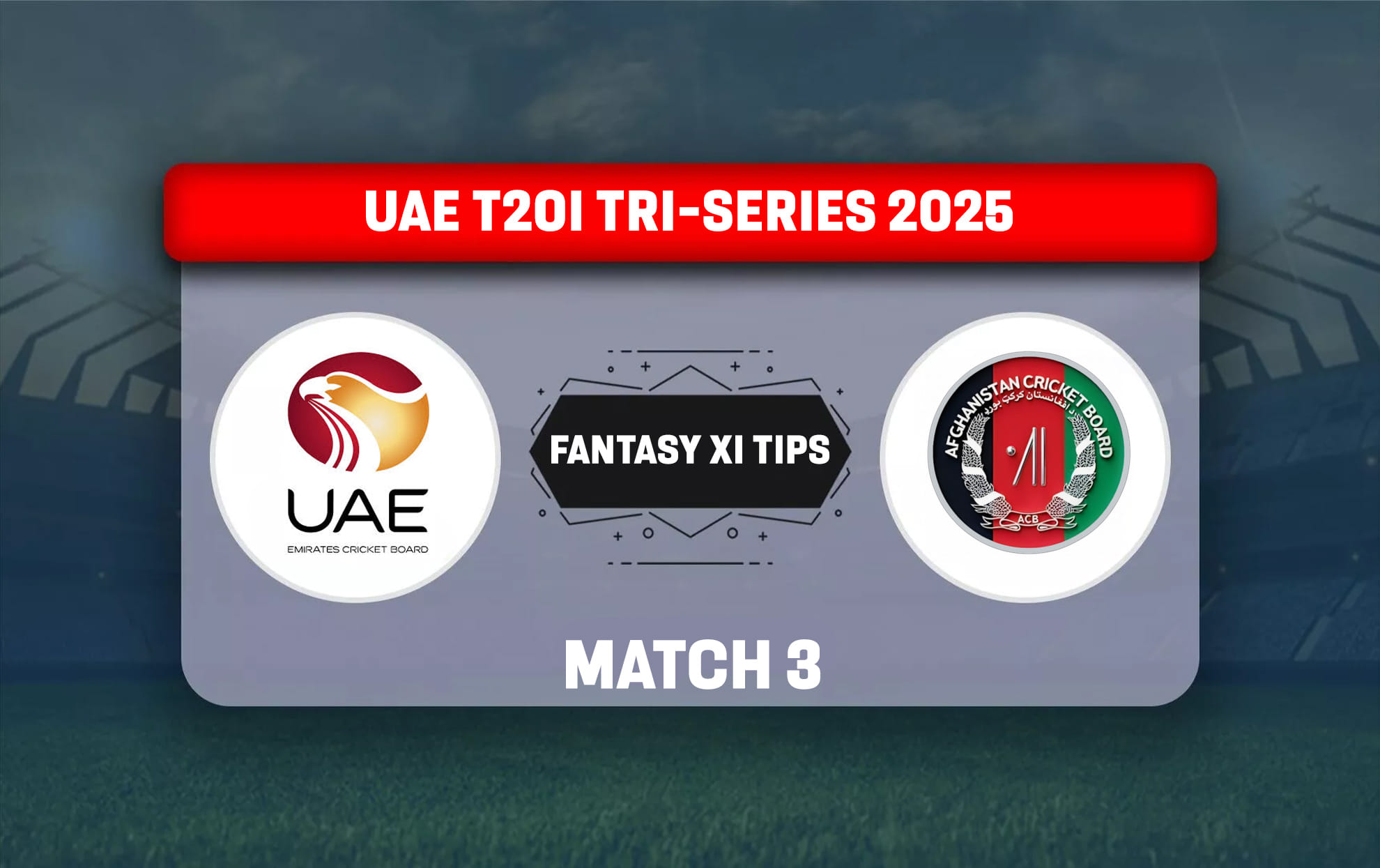 UAE vs AFG Dream11 Prediction Today Match 3rd T20I UAE T20I Tri-Series 2025