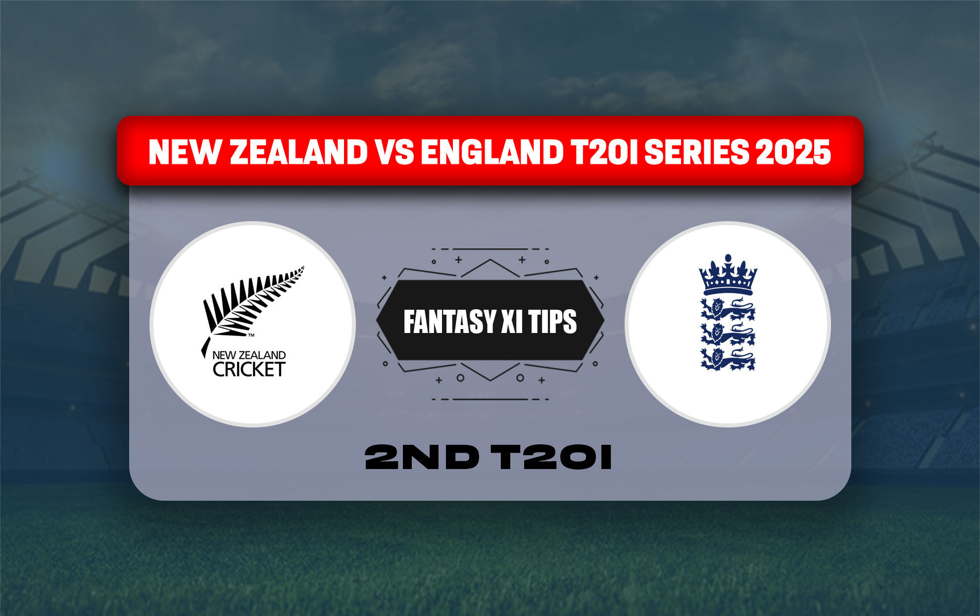 NZ vs ENG Dream11 Prediction, Dream11 Playing XI, Today Match 2nd T20I, New Zealand vs England T20I series 2025