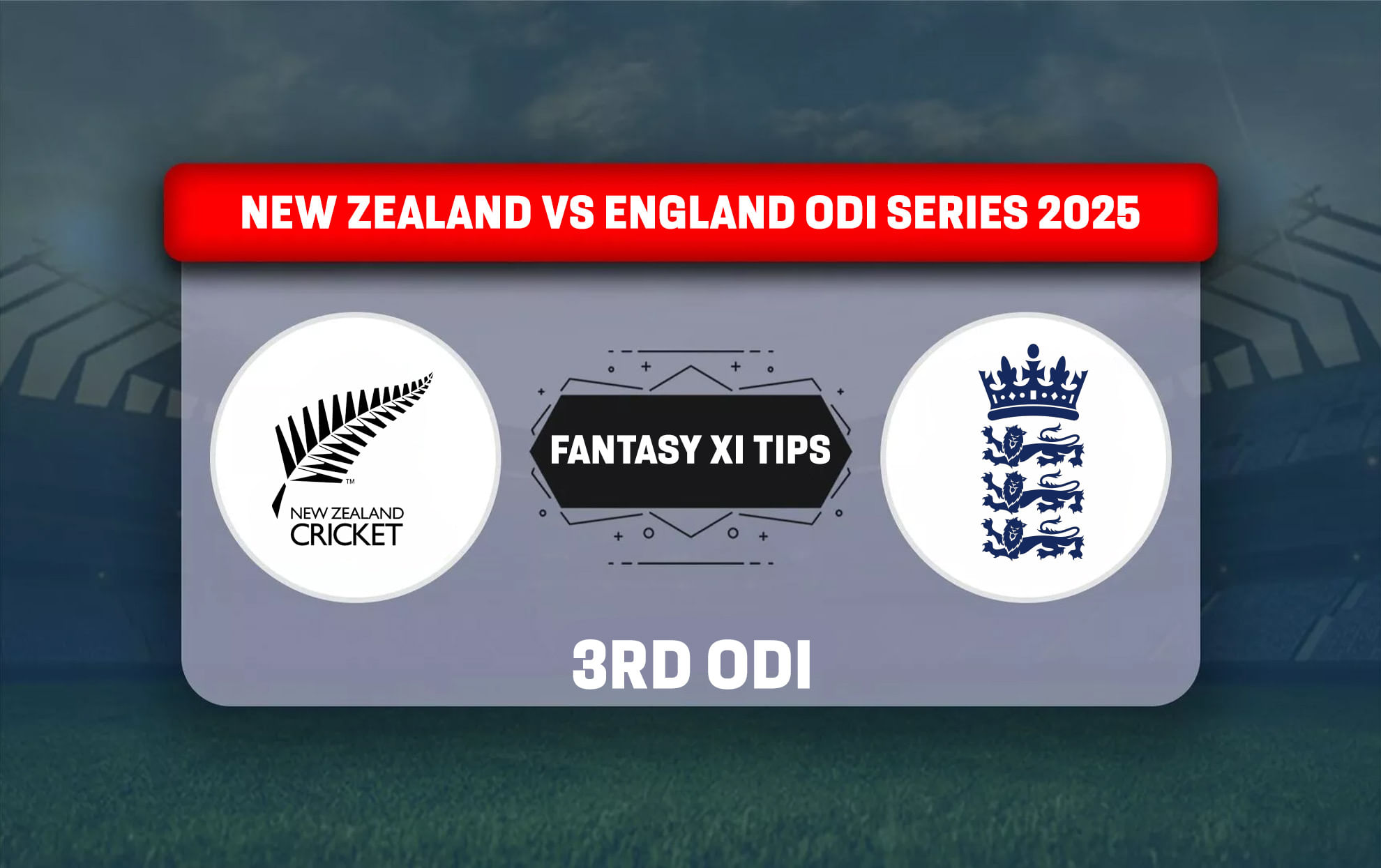 NZ vs ENG Dream11 Prediction, Dream11 Playing XI, Today Match 3rd ODI, New Zealand vs England ODI series 2025