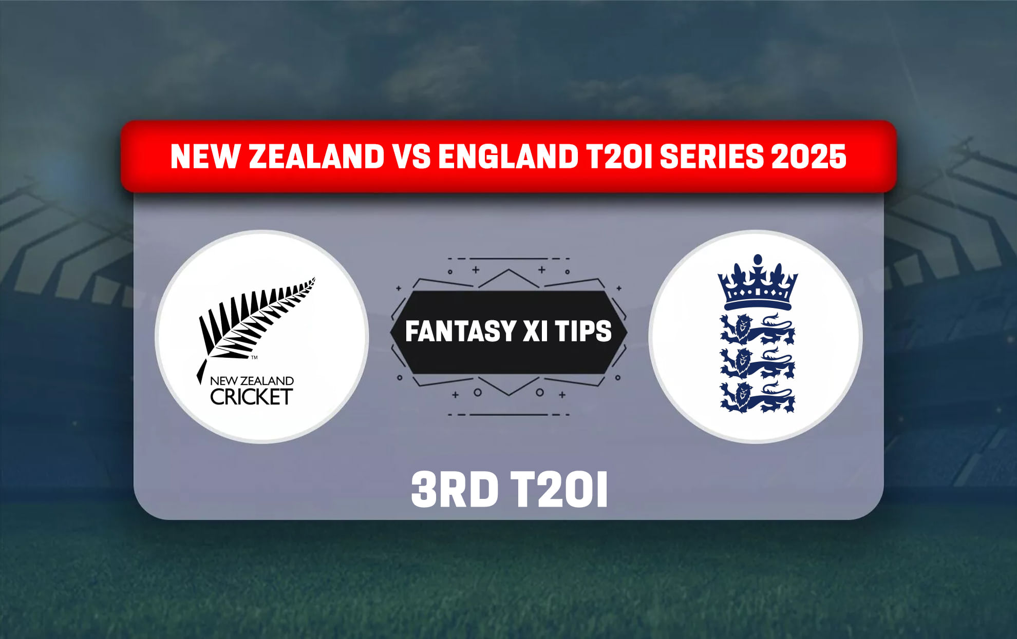 NZ vs ENG Dream11 Prediction Today Match 3rd T20I New Zealand vs England T20I series 2025