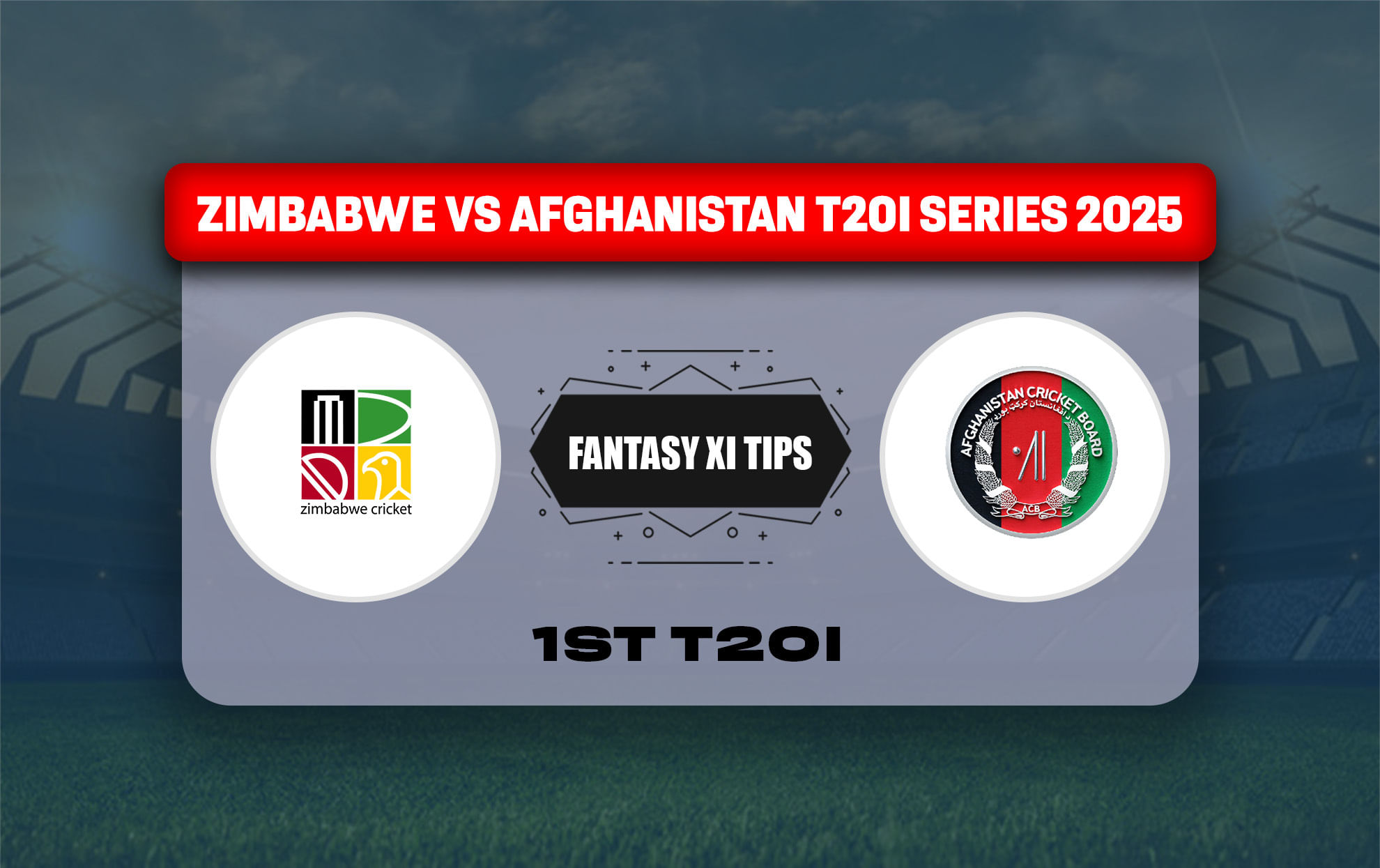 ZIM vs AFG Dream11 Prediction, Dream11 Playing XI, Today Match 1st T20I, Zimbabwe vs Afghanistan T20I series 2025