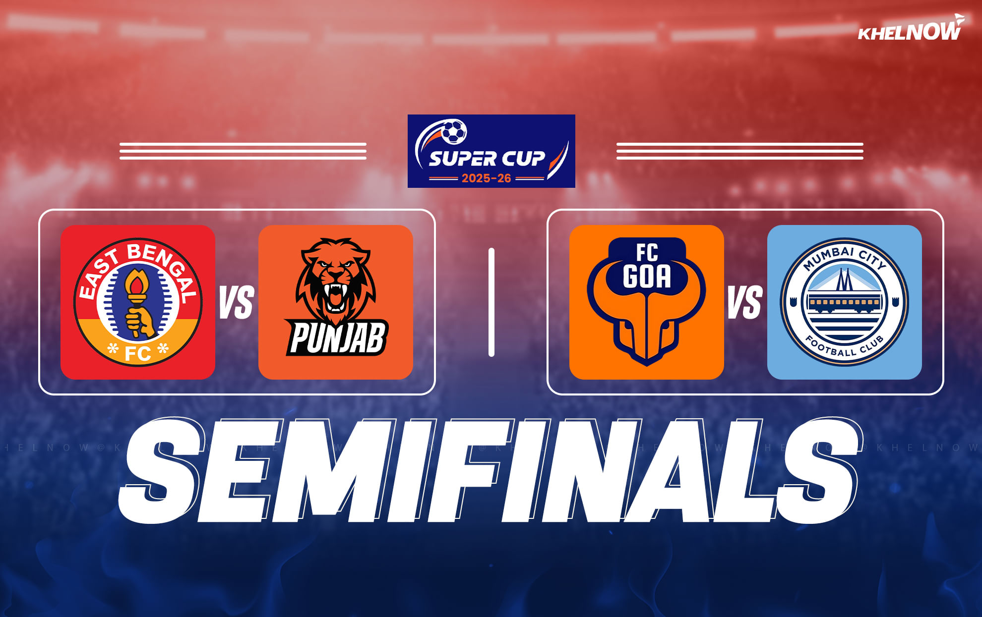Super Cup 2025-26 semifinal: East Bengal take on Punjab FC; Mumbai City FC clash against FC Goa