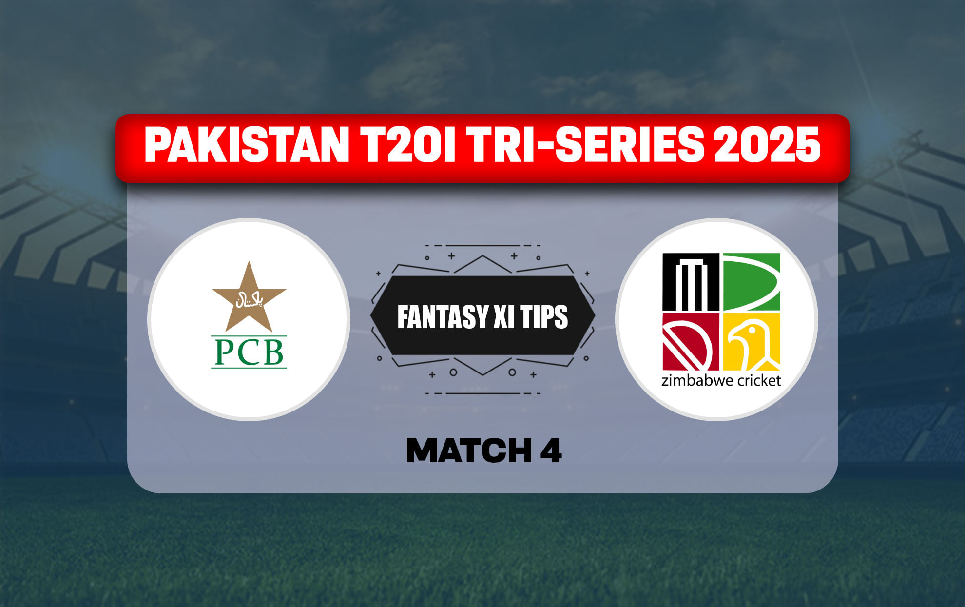 PAK vs ZIM Dream11 Prediction, Dream11 Playing XI, Today Match 4th T20I, Pakistan T20I Tri-Series 2025