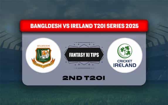 BAN vs IRE Dream11 Prediction, Dream11 Playing XI, Today Match 2nd T20I, Bangladesh vs Ireland T20I series 2025