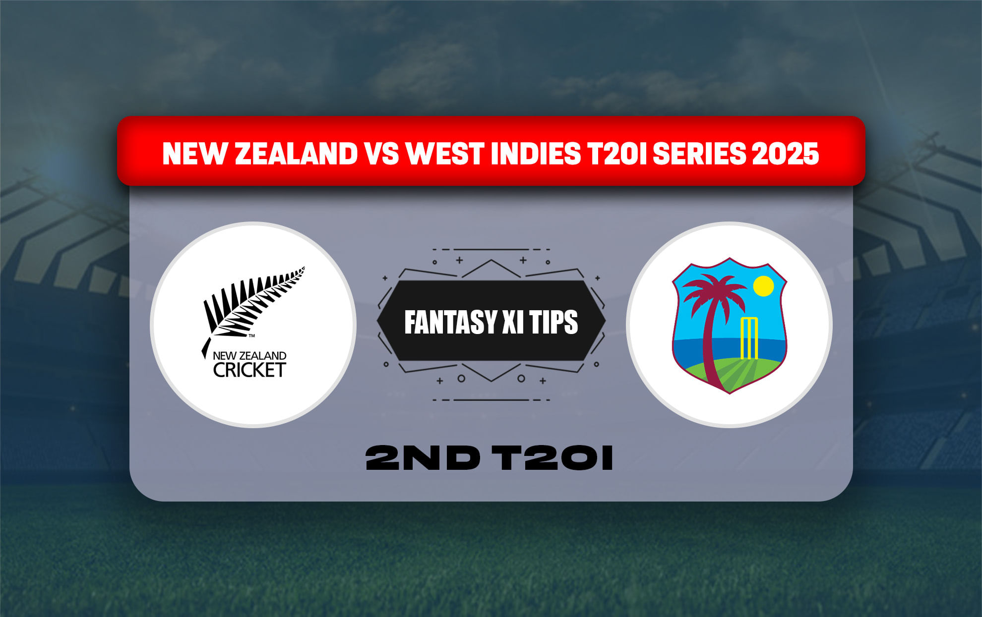 NZ vs WI Dream11 Prediction, Dream11 Playing XI, Today Match 2nd T20I, New Zealand vs West Indies T20I series 2025