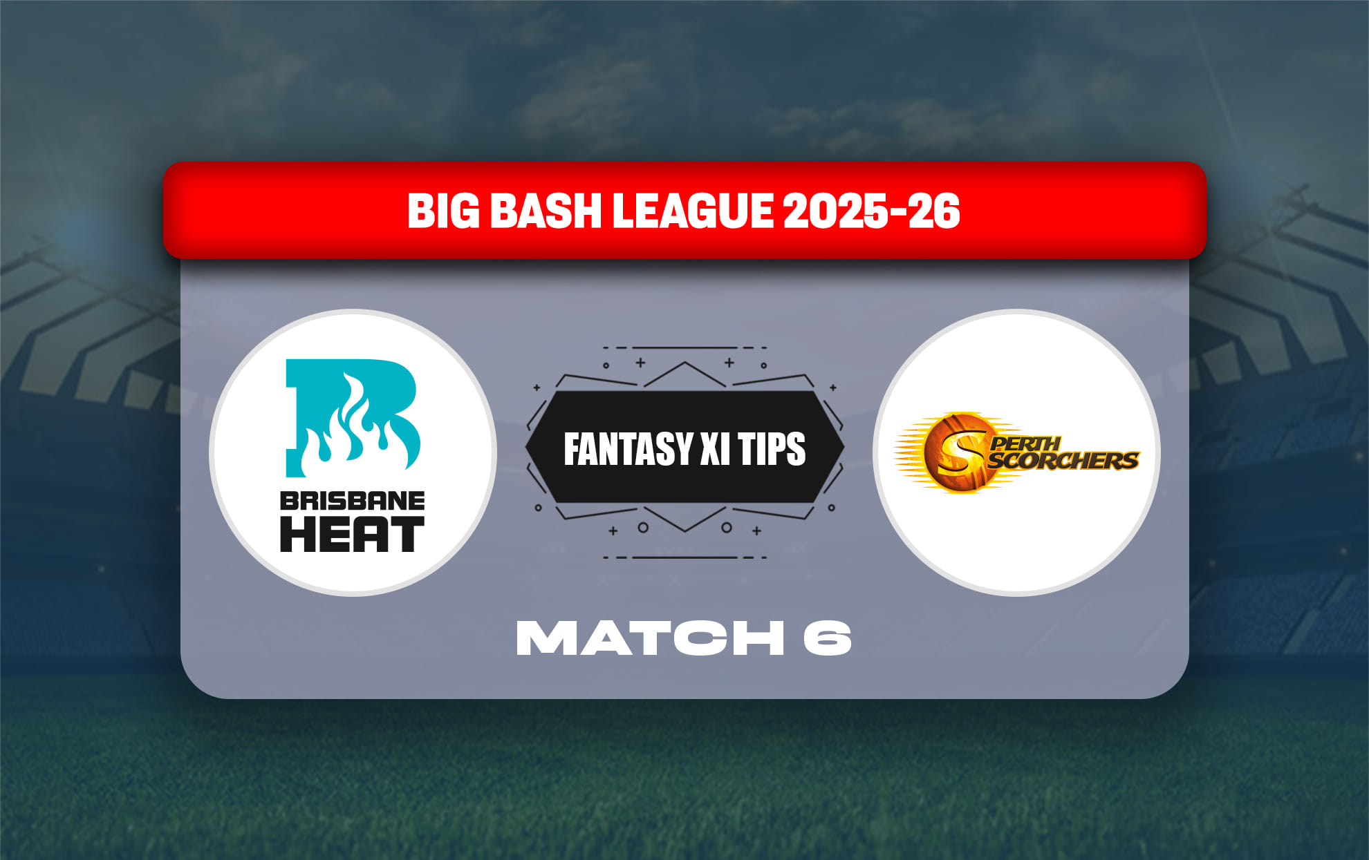 HEA vs SCO Dream11 Prediction, Dream11 Playing XI, Today Match 6, Big Bash League 2025-26