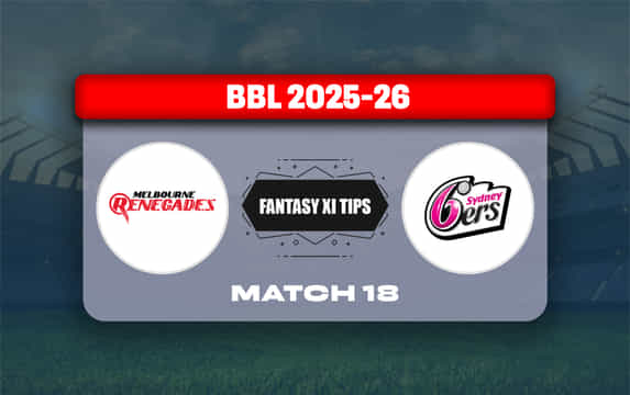 REN vs SIX Dream11 Prediction, Dream11 Playing XI, Today Match 18, Big Bash League 2025-26